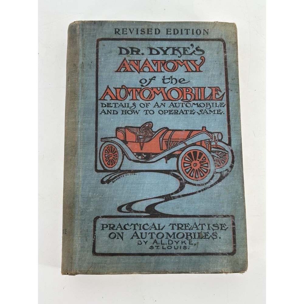 1908 Dr. Dyke's Anatomy of the Automobile by A. L. Dyke Antique Hardcover Book
